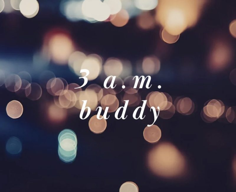 3 a.m. buddy